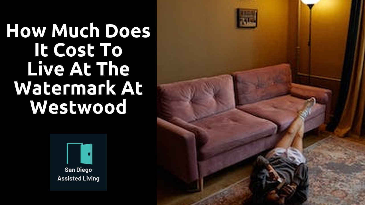 How much does it cost to live at the Watermark at Westwood Village?