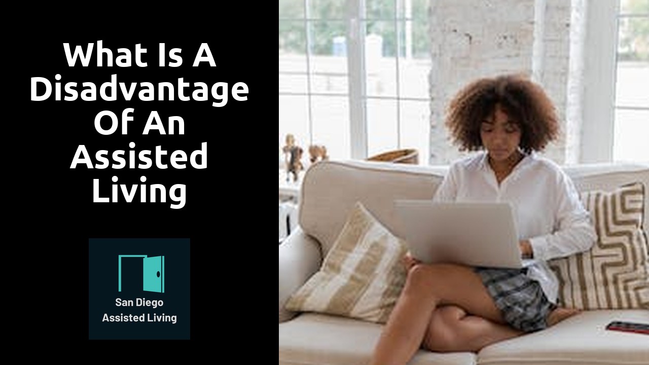 What is a disadvantage of an assisted living facility?