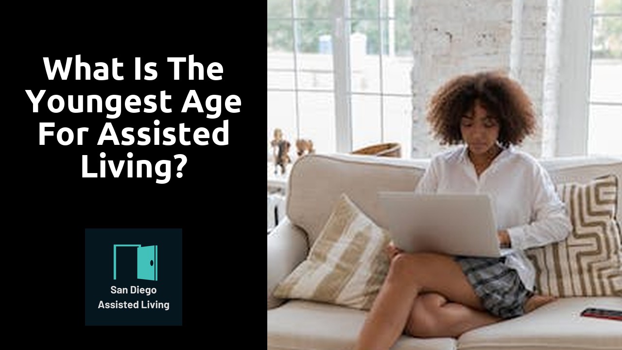 What is the youngest age for assisted living?